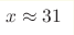 x\approx31