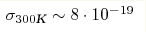 \sigma_{300 \text{K}}\sim 8\cdot10^{-19}
