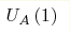U_{A}\left(1\right) 