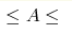 \leq A \leq