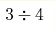 3\div4