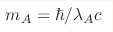 m_{A}=\hbar/\lambda_{A}c
