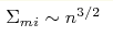 \Sigma _{mi}\sim n^{3/2}
