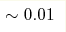 \sim 0.01 
