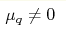 \mu_q \neq 0