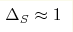 \Delta_S \approx 1