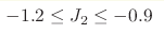 -1.2 \leq J_2 \leq -0.9