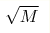 \sqrt{M}