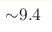  {\sim} 9.4