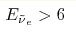 E_{\tilde \nu{_e}}>6 