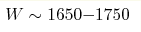 W\sim 1650{-}1750