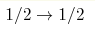 1/2\rightarrow 1/2