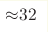 {\approx} 32 