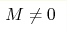 M\neq 0