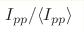 I_{pp}/\langle I_{pp}\rangle
