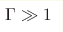 \Gamma \gg1