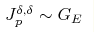 J^{\delta ,\delta }_{p} \sim G_E