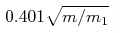 0.401 \sqrt{m/m_1}