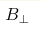 B_{\perp}