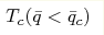 T_c(\bar{q} < \bar{q}_c)