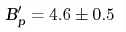\text{B}_{\text{p}}'=4.6\pm0.5