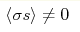 \langle\sigma s\rangle\neq 0