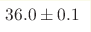 36.0 \pm 0.1
