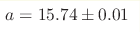 a=15.74 \pm 0.01 