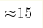 {\approx} 15 