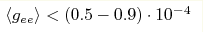 \langle g_{ee}\rangle < (0.5-0.9) \cdot 10^{-4}