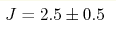 J=2.5 \pm 0.5