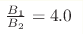 \frac{B_1}{B_2} = 4.0