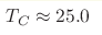 T_C\approx25.0