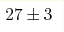 27\pm 3