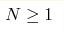 N\ge 1