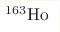 ^{163}\mathrm{Ho}