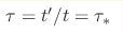 \tau = t'/t = \tau_\ast