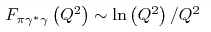 F_{\pi\gamma^{\ast}\gamma}\left(Q^{2}\right) \sim\ln\left(Q^{2}\right)
/Q^{2}