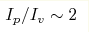 I_p/I_v\sim2