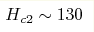 H_{c2} \sim 130