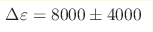 \Delta\varepsilon=8000\pm4000