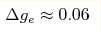 \Delta g_e \approx 0.06