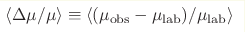 \langle \Delta\mu/\mu \rangle \equiv \langle (\mu_{\rm obs} - \mu_{\rm 
lab})/\mu_{\rm lab}\rangle