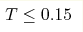T\leq0.15