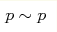 p\sim p