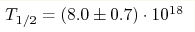 T_{1/2}=(8.0\pm 0.7)\cdot 10^{18}
