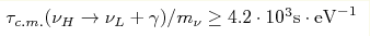 \tau _{c.m.}(\nu _{H}\rightarrow \nu
_{L}+\gamma)/m_{\nu }\geq 4.2\cdot 10^{3} {\rm s\cdot eV}^{-1}