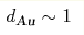 d_{\text{Au}}\sim1