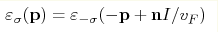 \varepsilon_\sigma({\bf{p}})= \varepsilon_{ - \sigma } (-
{\bf{p}} + {\bf{n}}{I \mathord{\left/ {\vphantom{I {v_F }}}
\right. \kern-\nulldelimiterspace}{v_F }})