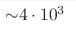 {\sim} 4\cdot10^3